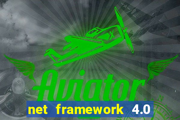 net framework 4.0 v 30319 windows 7 64 bit